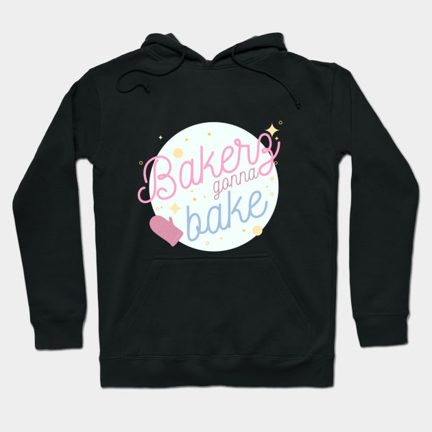 Bakers Gonna Bake Hoodie by Live Together